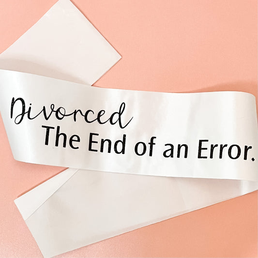 Divorced The End to an Error Party Sash