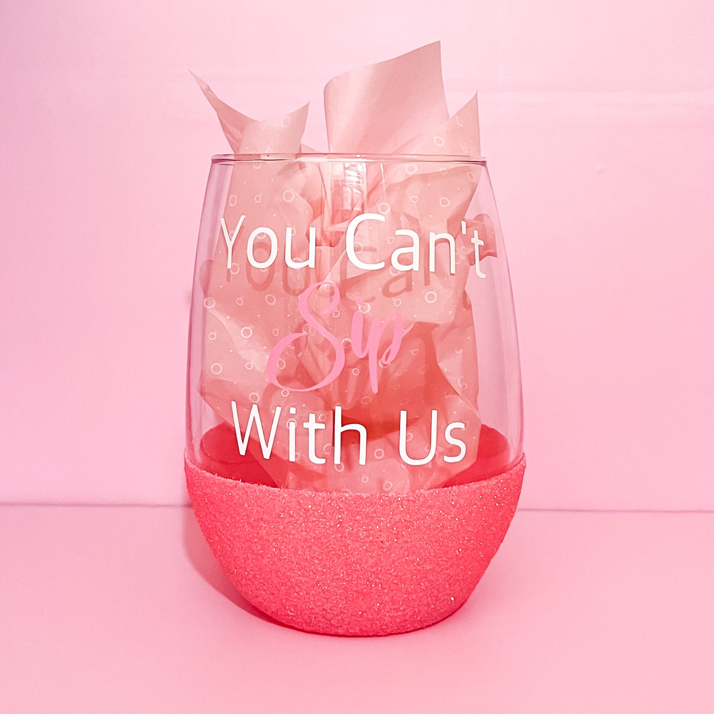 You Can't Sip With Us Pink Glitter Wine Glass